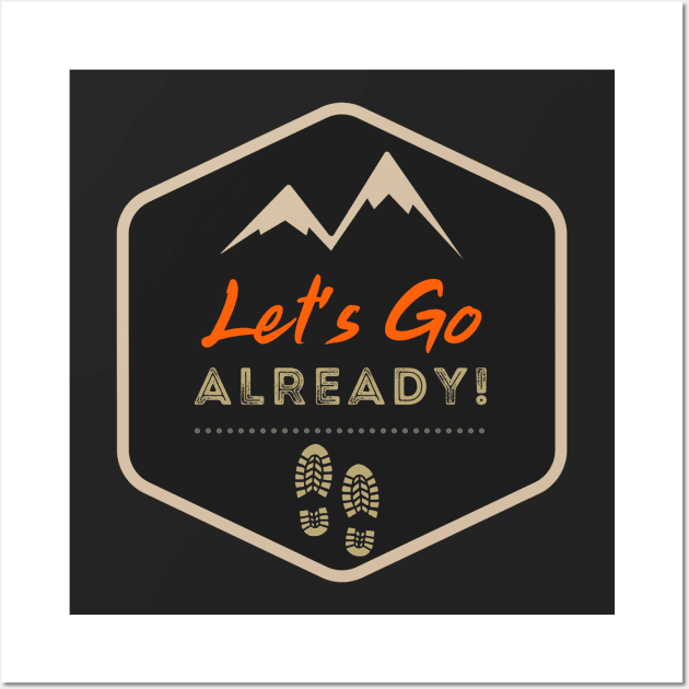 Let's go already Wall Art by Oeuvres